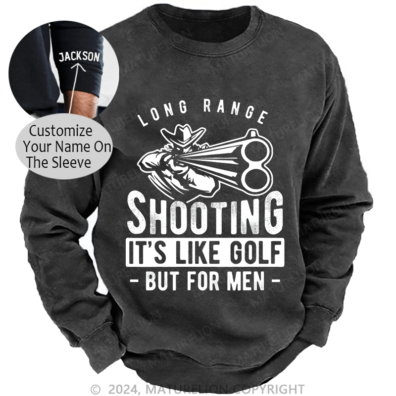 Maturelion Men's Sweatshirt Long Range Shooting It's Like Golf But For Men Custom Washed Sweatshirt