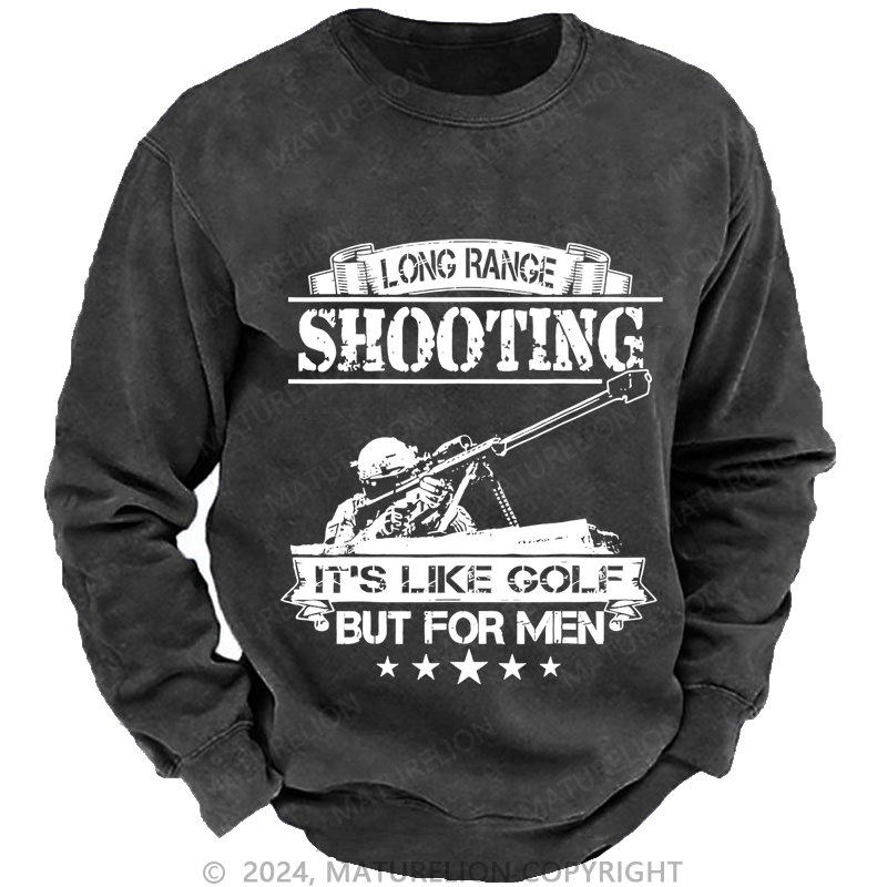 Maturelion Men's Sweatshirt Long Range Shooting It's Like Golf But For Men Custom Washed Sweatshirt