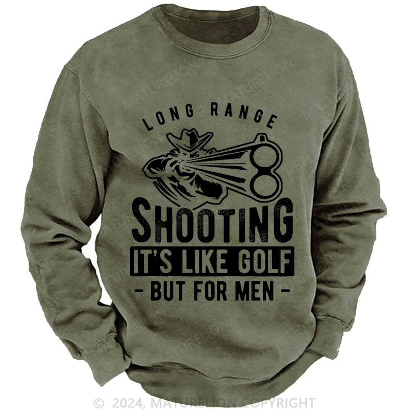 Maturelion Men's Sweatshirt Long Range Shooting It's Like Golf But For Men Custom Washed Sweatshirt