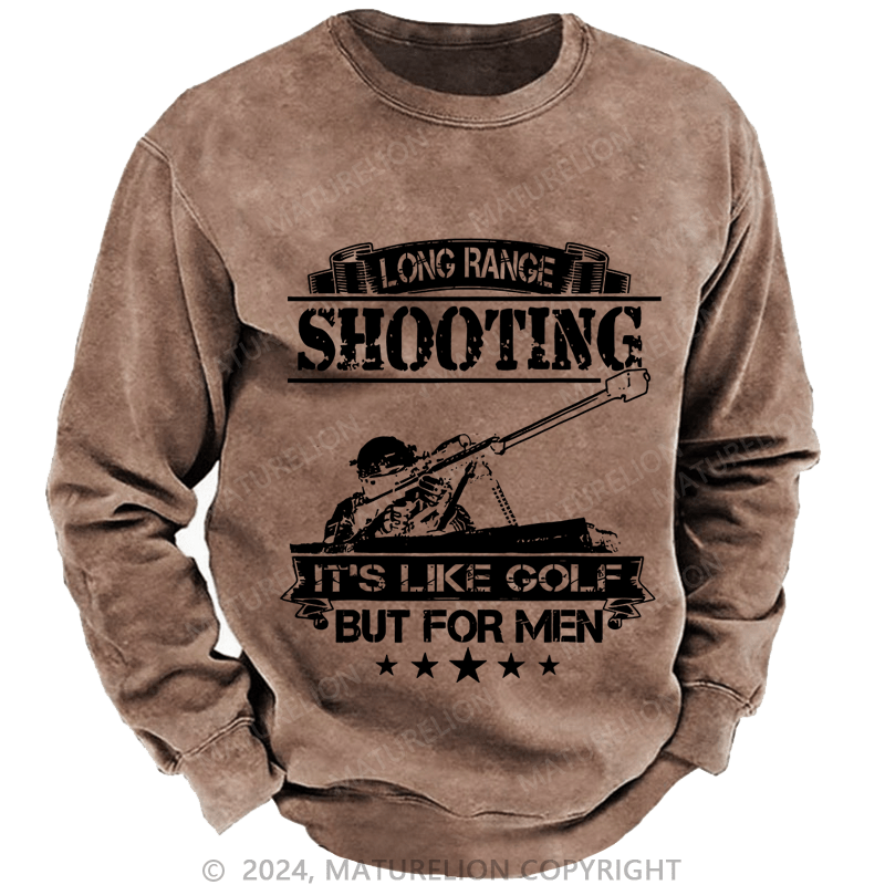 Maturelion Men's Sweatshirt Long Range Shooting It's Like Golf But For Men Custom Washed Sweatshirt
