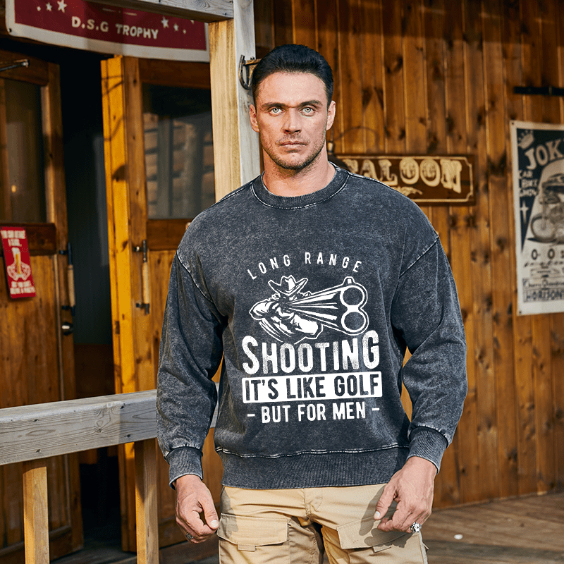 Maturelion Men's Sweatshirt Long Range Shooting It's Like Golf But For Men Custom Washed Sweatshirt