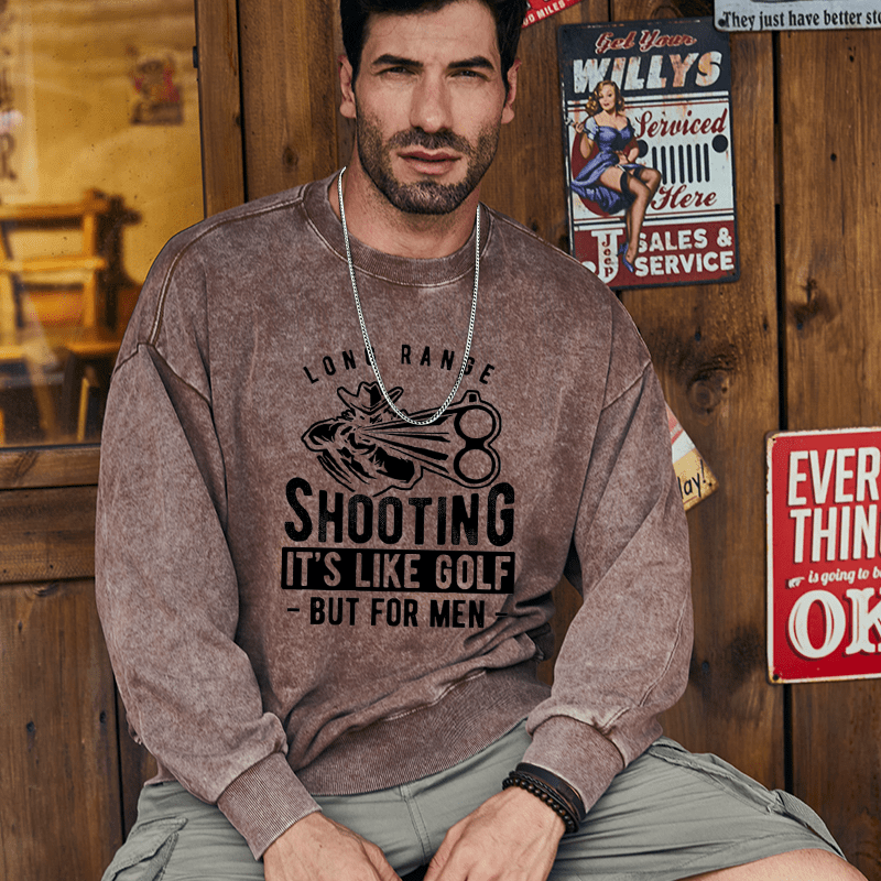 Maturelion Men's Sweatshirt Long Range Shooting It's Like Golf But For Men Custom Washed Sweatshirt