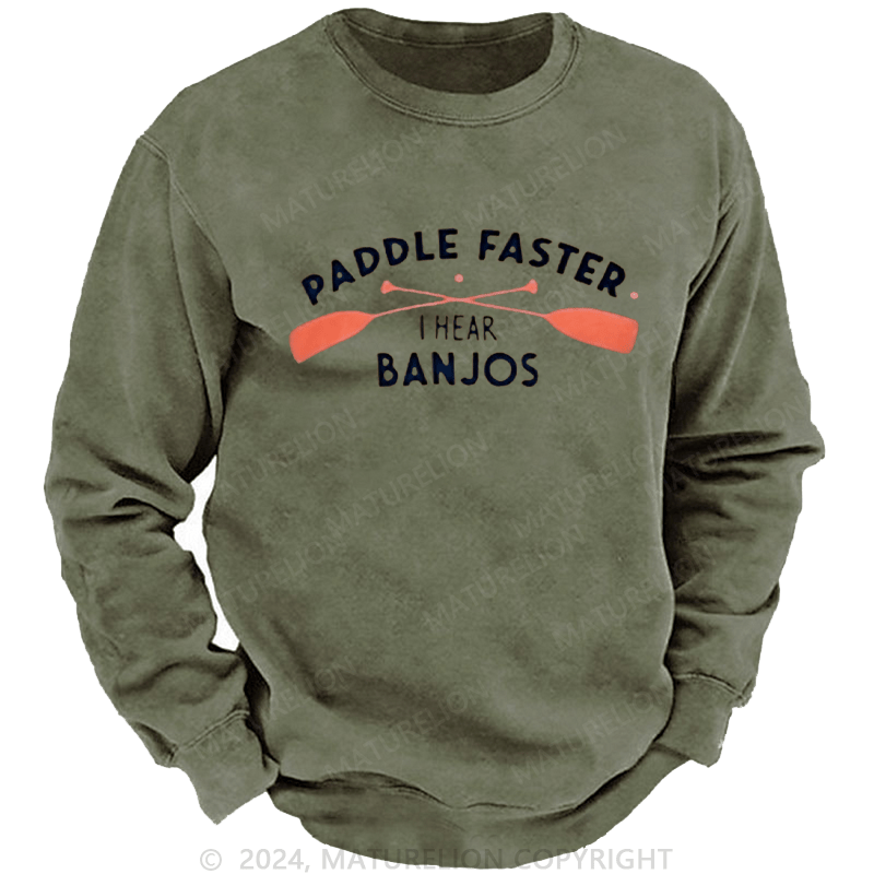 Maturelion Men's Sweatshirt Paddle Faster I Hear Banjos Custom Washed Sweatshirt