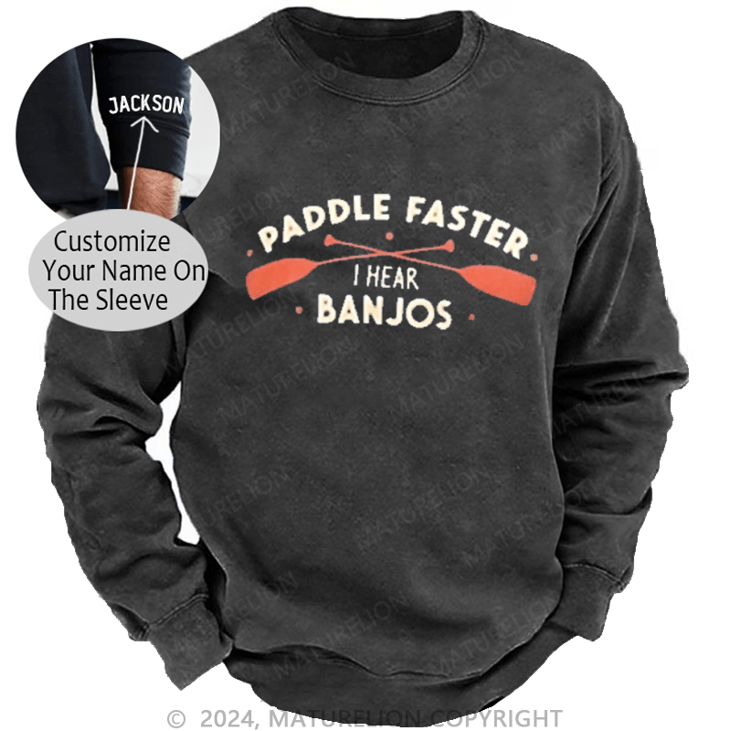 Maturelion Men's Sweatshirt Paddle Faster I Hear Banjos Custom Washed Sweatshirt