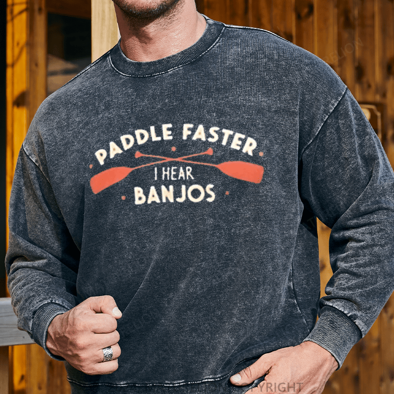 Maturelion Men's Sweatshirt Paddle Faster I Hear Banjos Custom Washed Sweatshirt