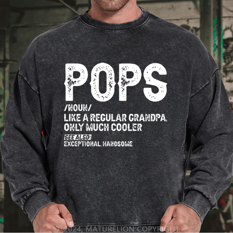 Maturelion Men's Sweatshirt Pops Like A Regular Grandpa Only Much Cooler See Also: Exceptionally Handsome Custom Washed Sweatshirt