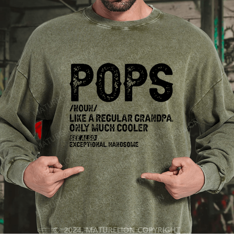 Maturelion Men's Sweatshirt Pops Like A Regular Grandpa Only Much Cooler See Also: Exceptionally Handsome Custom Washed Sweatshirt