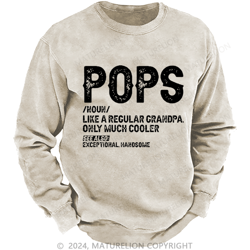 Maturelion Men's Sweatshirt Pops Like A Regular Grandpa Only Much Cooler See Also: Exceptionally Handsome Custom Washed Sweatshirt