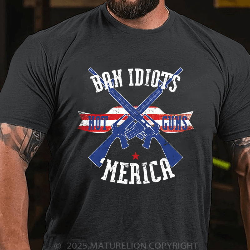 Maturelion Men's T-Shirt Ban Idiots Not Guns Merica T-Shirt