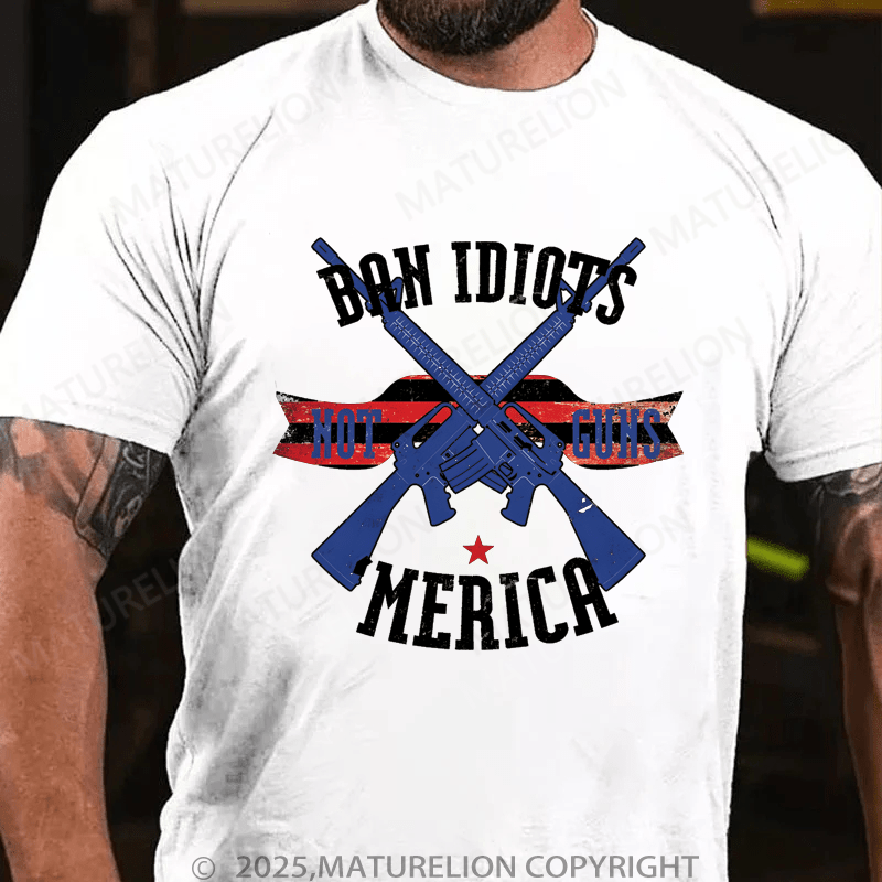 Maturelion Men's T-Shirt Ban Idiots Not Guns Merica T-Shirt