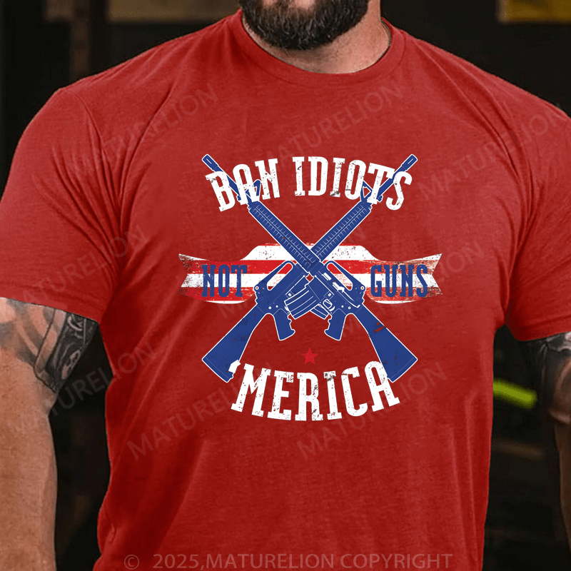 Maturelion Men's T-Shirt Ban Idiots Not Guns Merica T-Shirt