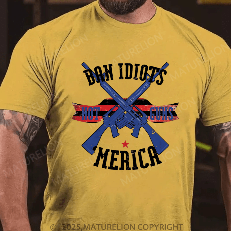 Maturelion Men's T-Shirt Ban Idiots Not Guns Merica T-Shirt