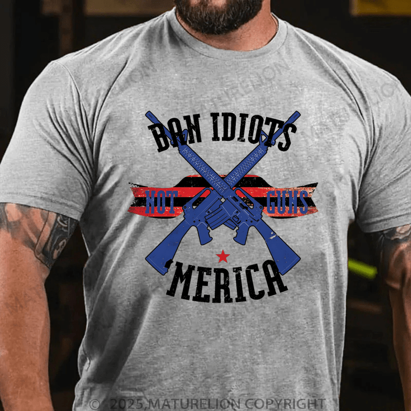 Maturelion Men's T-Shirt Ban Idiots Not Guns Merica T-Shirt