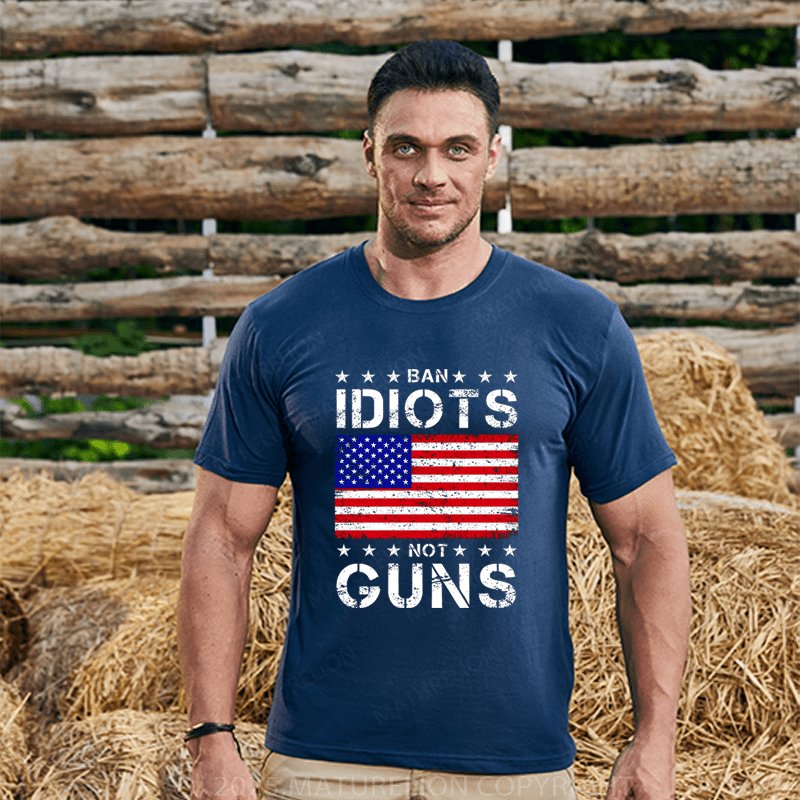 Maturelion Men's T-Shirt Ban Idiots Not Guns T-Shirt