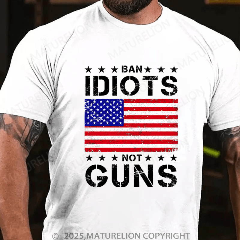 Maturelion Men's T-Shirt Ban Idiots Not Guns T-Shirt