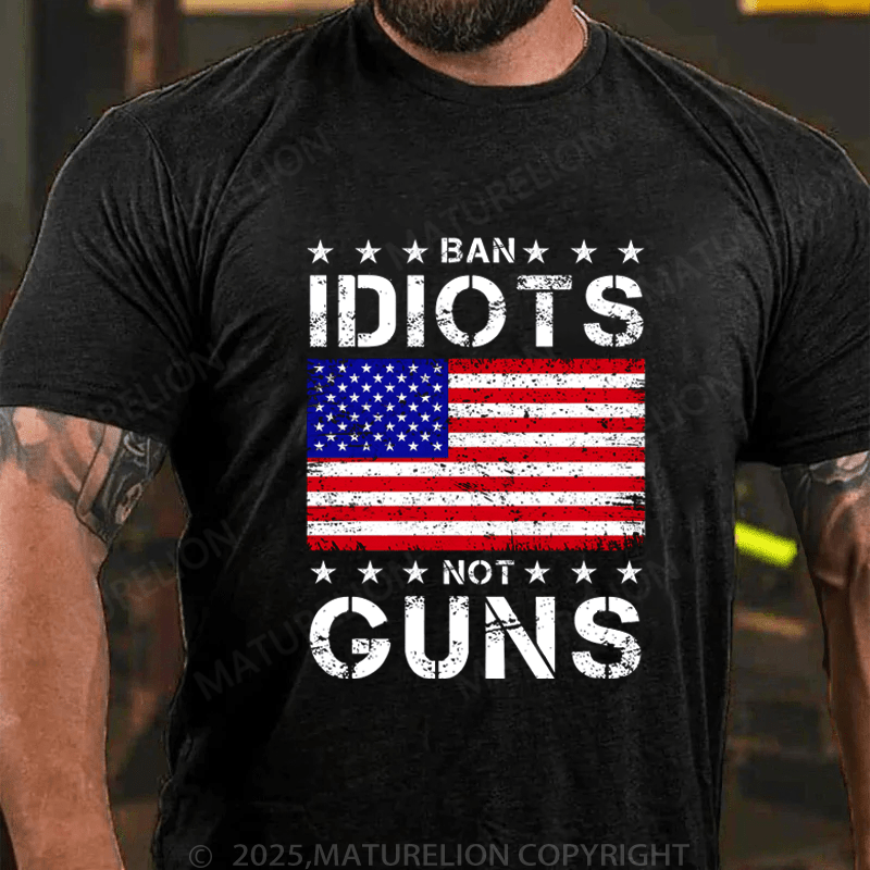 Maturelion Men's T-Shirt Ban Idiots Not Guns T-Shirt