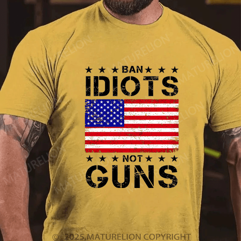 Maturelion Men's T-Shirt Ban Idiots Not Guns T-Shirt