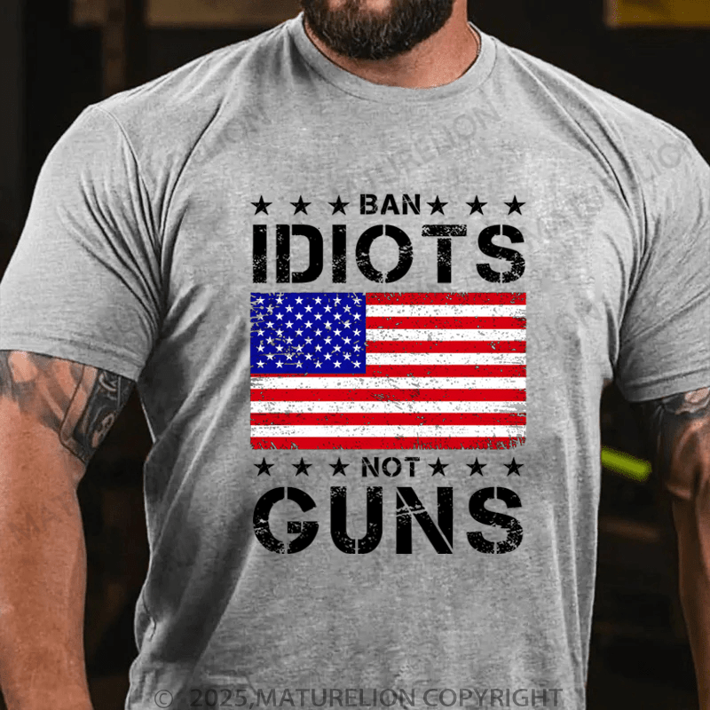 Maturelion Men's T-Shirt Ban Idiots Not Guns T-Shirt