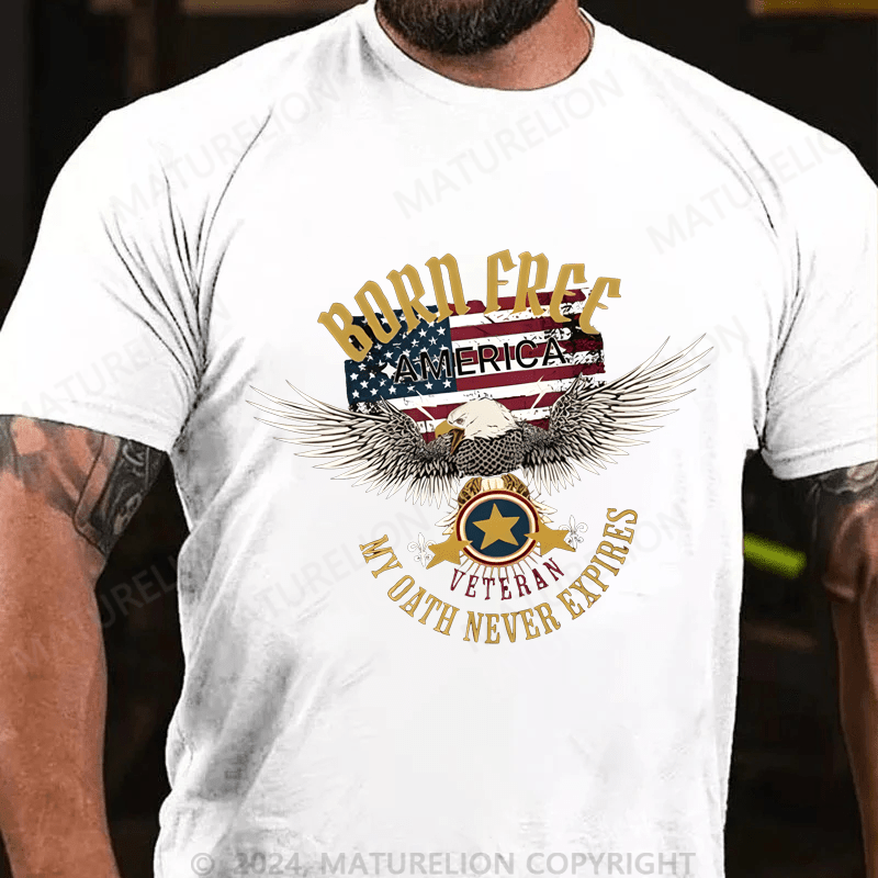 Maturelion Men's T-Shirt Born Freee America My Oath Never Expires T-Shirt