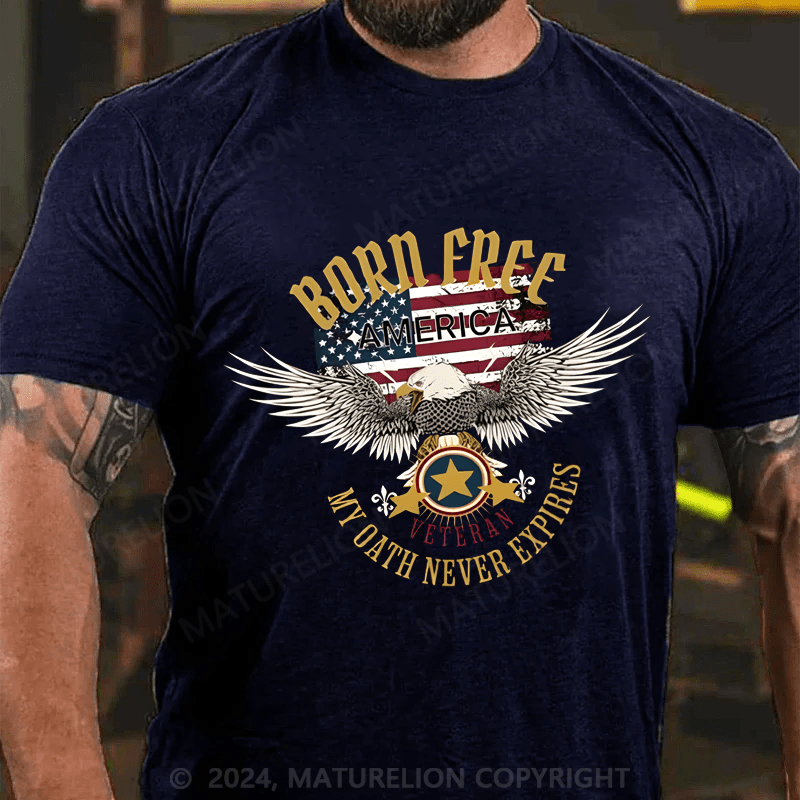 Maturelion Men's T-Shirt Born Freee America My Oath Never Expires T-Shirt