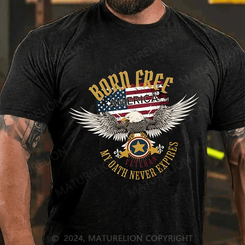 Maturelion Men's T-Shirt Born Freee America My Oath Never Expires T-Shirt