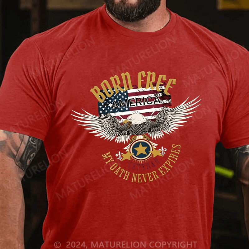 Maturelion Men's T-Shirt Born Freee America My Oath Never Expires T-Shirt