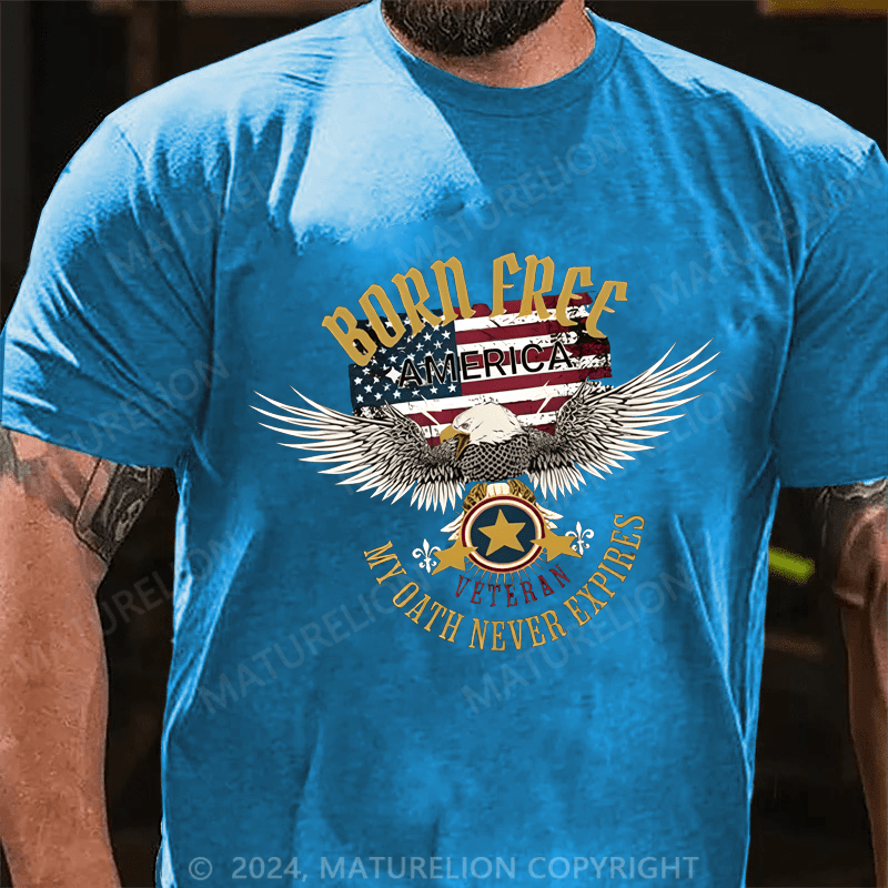 Maturelion Men's T-Shirt Born Freee America My Oath Never Expires T-Shirt