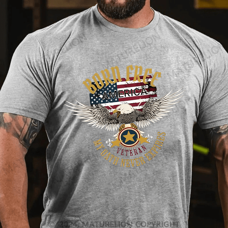 Maturelion Men's T-Shirt Born Freee America My Oath Never Expires T-Shirt