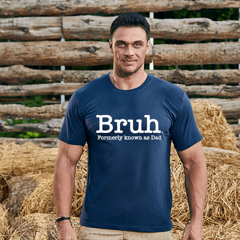 Maturelion Men's T-Shirt Bruh Formerly Known As Dad T-Shirt