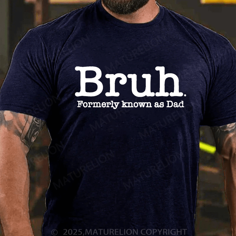 Maturelion Men's T-Shirt Bruh Formerly Known As Dad Father's Day T-Shirt
