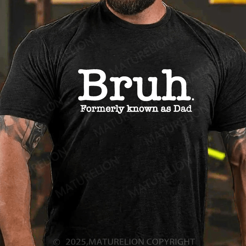 Maturelion Men's T-Shirt Bruh Formerly Known As Dad T-Shirt