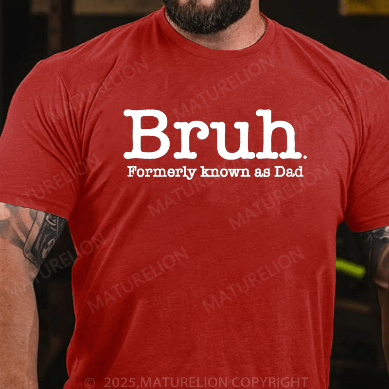 Maturelion Men's T-Shirt Bruh Formerly Known As Dad Father's Day T-Shirt