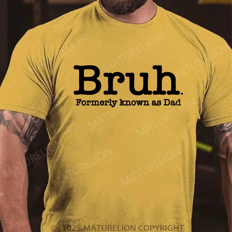 Maturelion Men's T-Shirt Bruh Formerly Known As Dad Father's Day T-Shirt