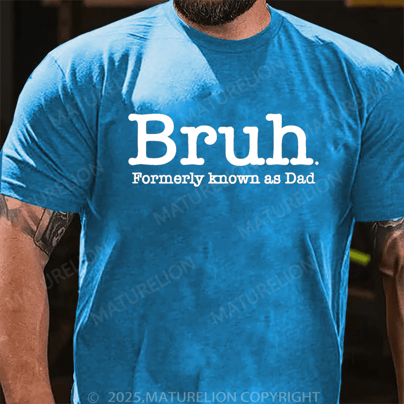 Maturelion Men's T-Shirt Bruh Formerly Known As Dad Father's Day T-Shirt