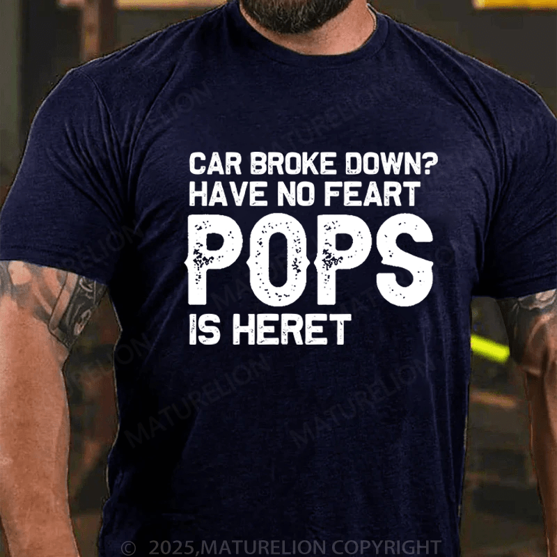 Maturelion Men's T-Shirt Car Broke Down?Have No Feart Pops Is Here T-Shirt (Free Customization)