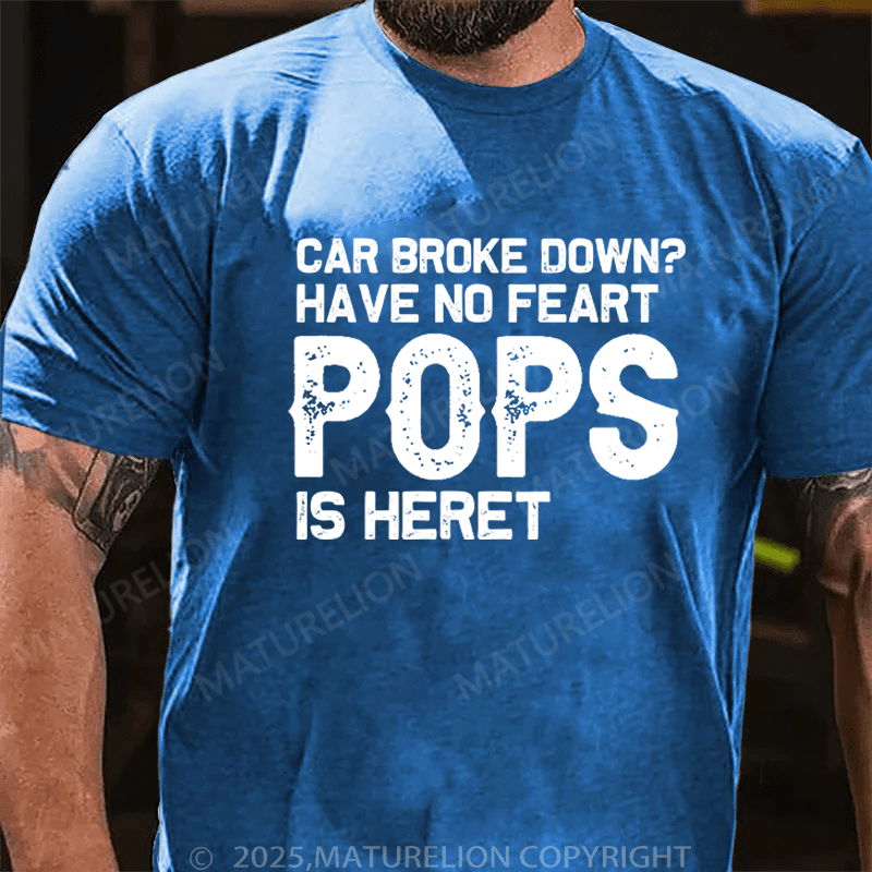 Maturelion Men's T-Shirt Car Broke Down?Have No Feart Pops Is Here T-Shirt (Free Customization)