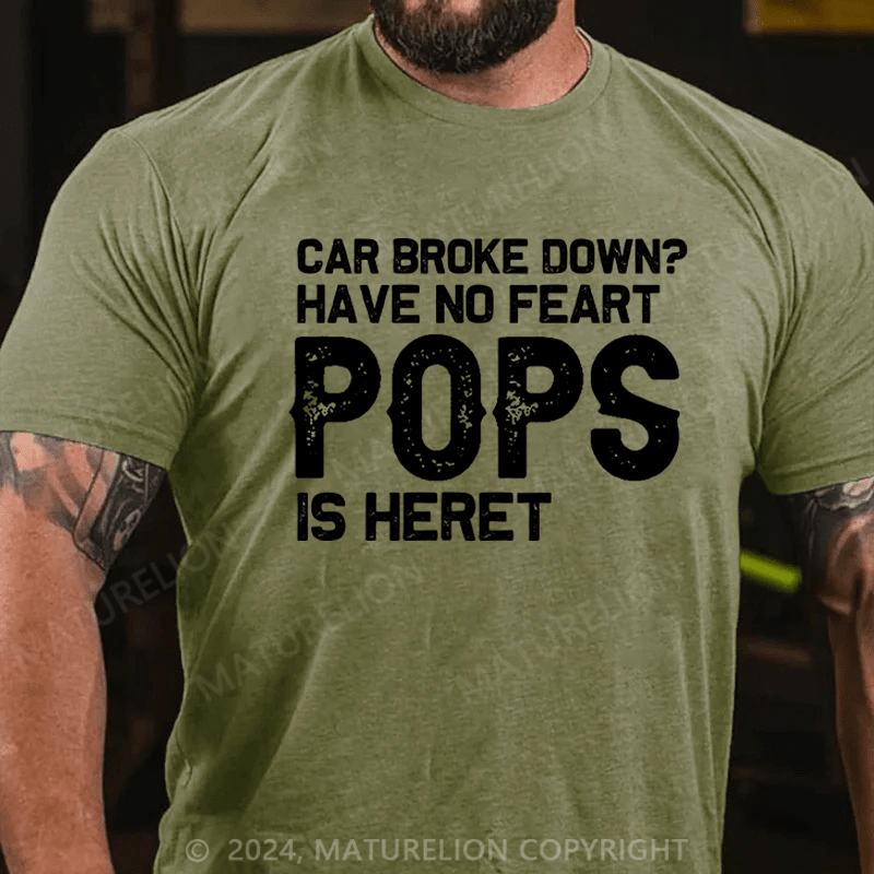 Maturelion Men's T-Shirt Car Broke Down?Have No Feart Pops Is Here T-Shirt (Free Customization)
