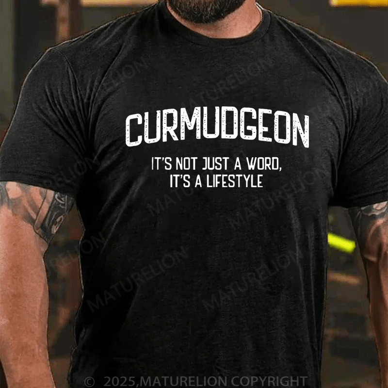 Maturelion Men's T-Shirt Curmudgeon It's Not Just A Word,It's A Lifestyle T-Shirt (Free Customization)