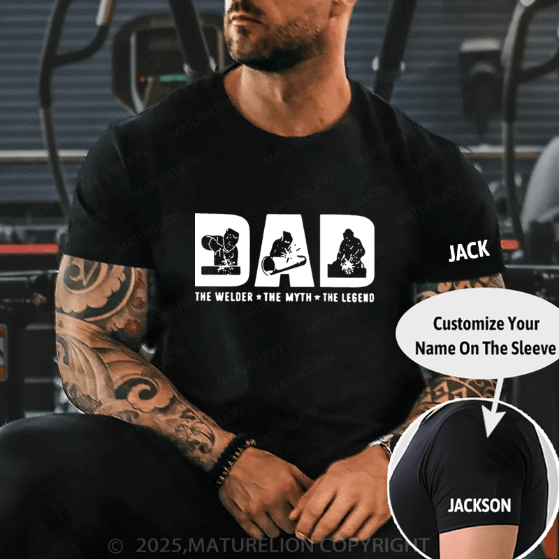 Maturelion Men's T-Shirt Dad The Welder The Myth The Legend T-Shirt (Free Customization)