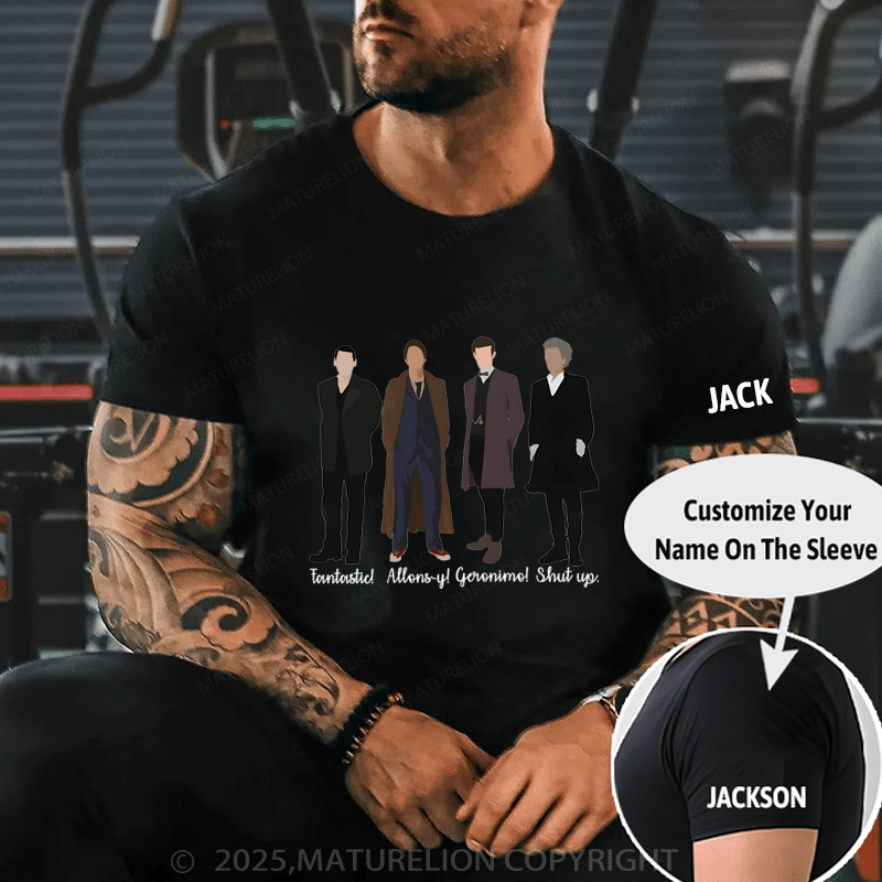 Maturelion Men's T-Shirt Fantastic! Allons-Y! Geronimo! Shut Up T-Shirt (Free Customization)