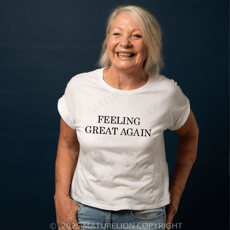 Maturelion T-Shirt Feeling Great Again T-Shirt Unisex (Free Customization)