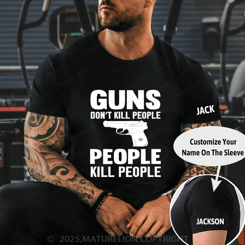 Maturelion Men's T-Shirt Guns Don't Kill People People Kill People T-Shirt (Free Customization)