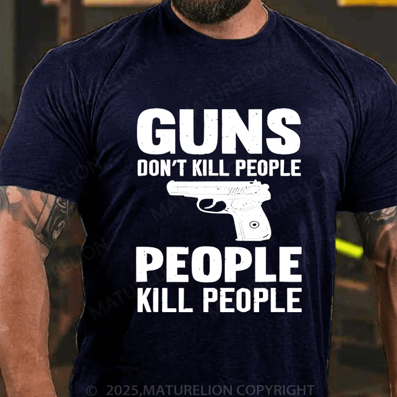 Maturelion Men's T-Shirt Guns Don't Kill People People Kill People T-Shirt (Free Customization)