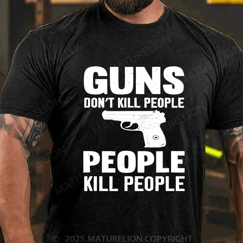 Maturelion Men's T-Shirt Guns Don't Kill People People Kill People T-Shirt (Free Customization)