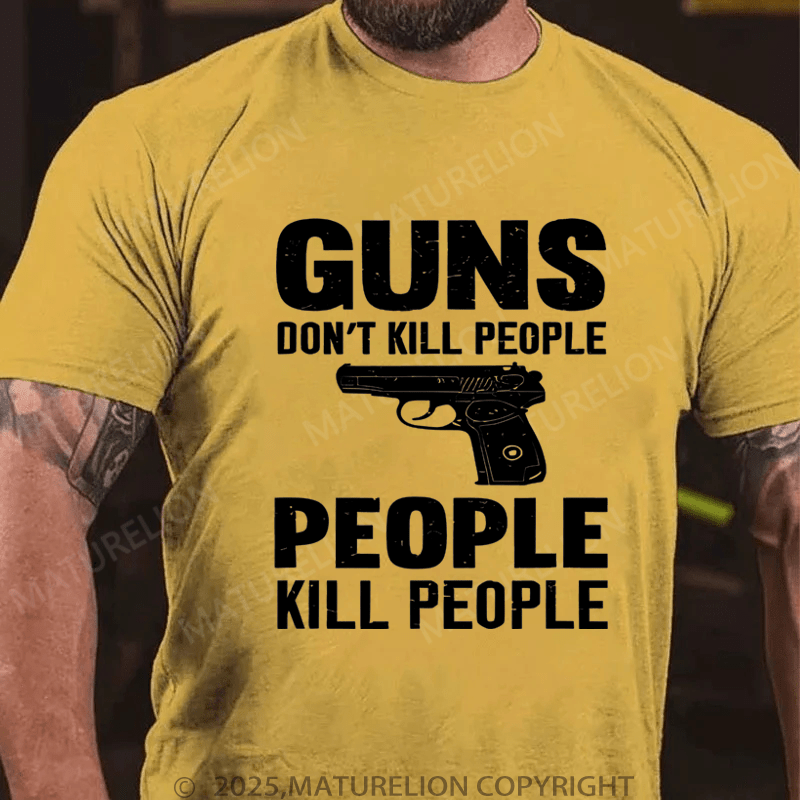 Maturelion Men's T-Shirt Guns Don't Kill People People Kill People T-Shirt (Free Customization)