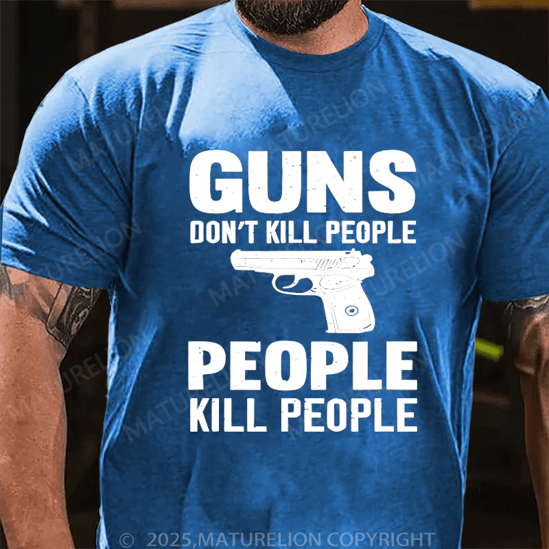 Maturelion Men's T-Shirt Guns Don't Kill People People Kill People T-Shirt (Free Customization)