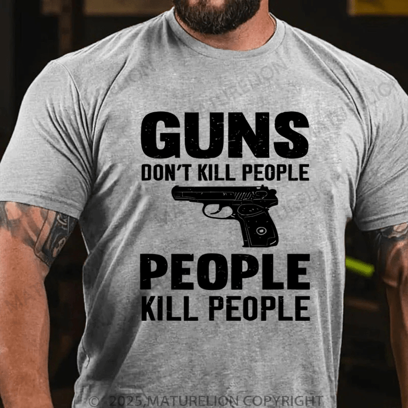 Maturelion Men's T-Shirt Guns Don't Kill People People Kill People T-Shirt (Free Customization)
