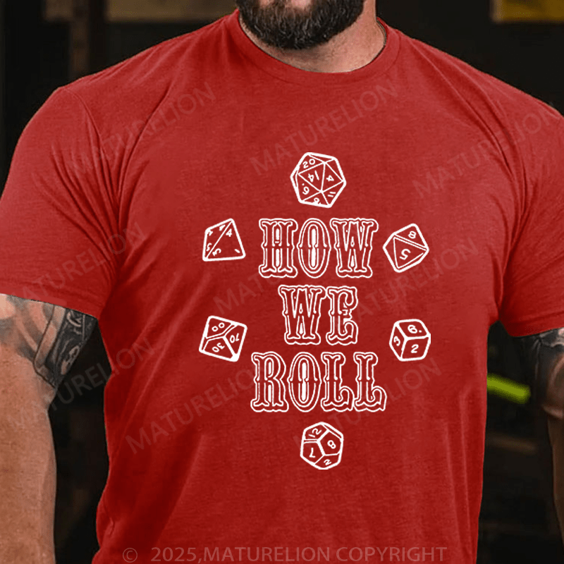 Maturelion Men's T-Shirt How We Roll T-Shirt (Free Customization)