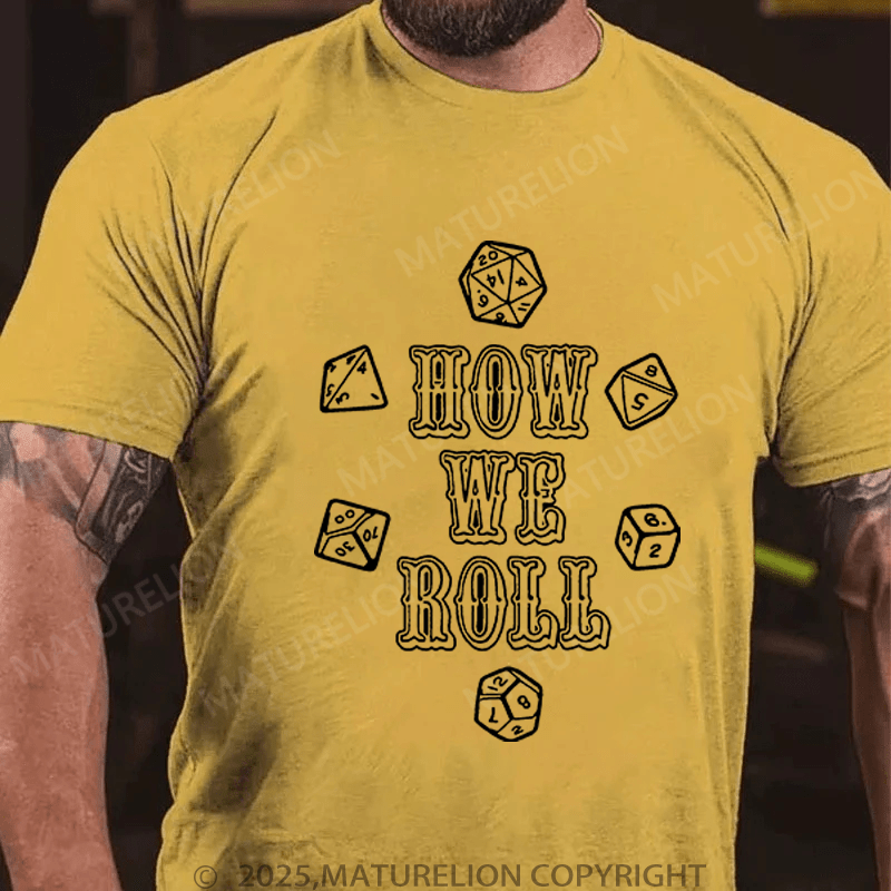 Maturelion Men's T-Shirt How We Roll T-Shirt (Free Customization)