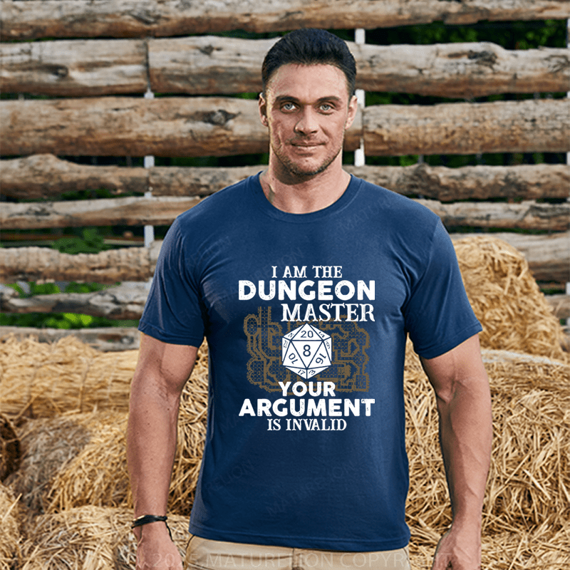 Maturelion Men's T-Shirt I Am The Dungeon Master Your Argument Is Invalid T-Shirt (Free Customization)